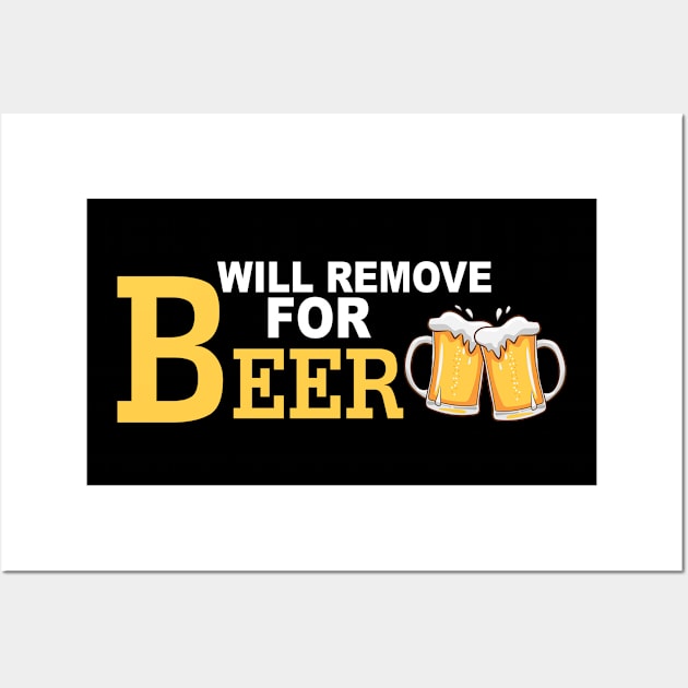 Will Remove For Beer Funny Saying Wall Art by Mr.Speak